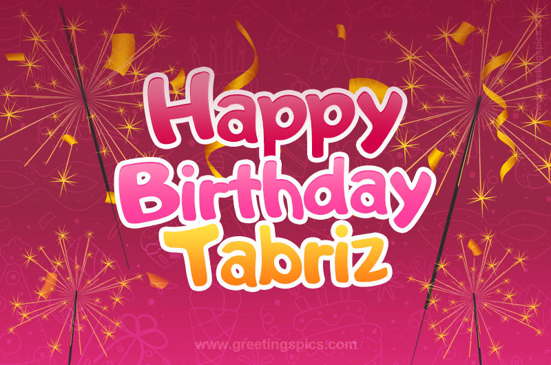 Happy Birthday Tabriz Image with sparklers