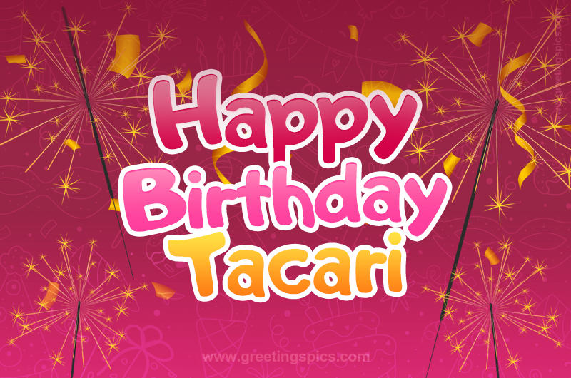 Happy Birthday Tacari Image with sparklers