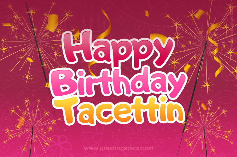 Happy Birthday Tacettin Image with sparklers