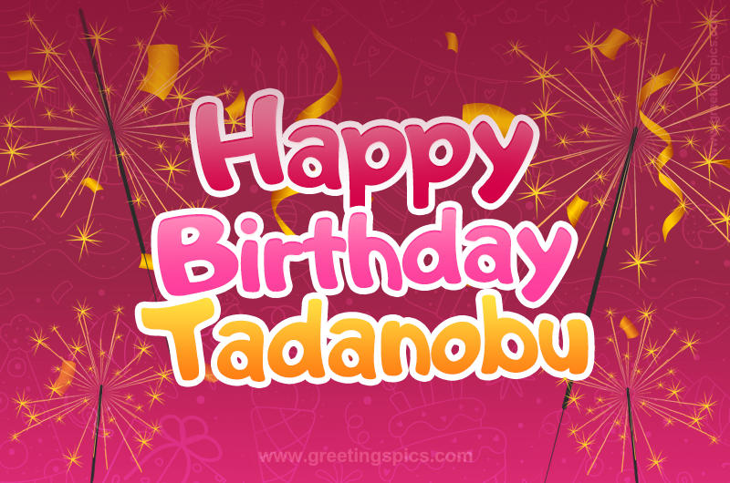 Happy Birthday Tadanobu Image with sparklers