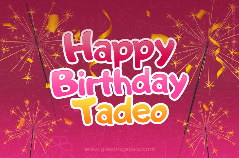 Happy Birthday Tadeo Image with sparklers