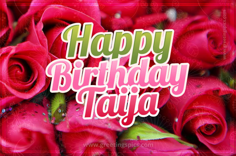 Happy Birthday Taija beautiful Image with red roses