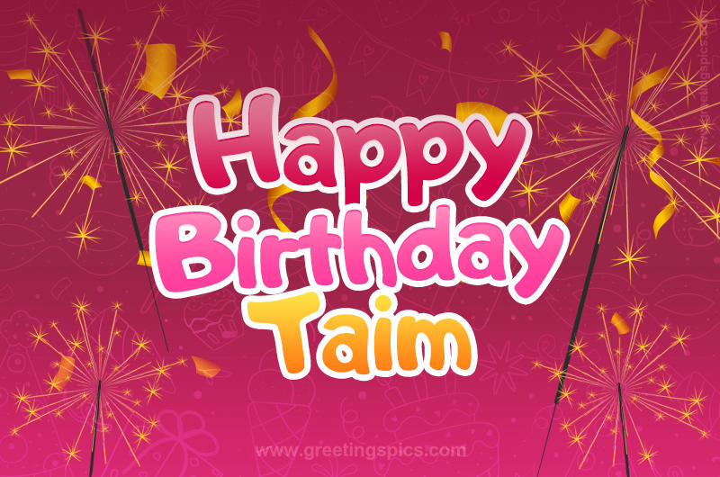 Happy Birthday Taim Image with sparklers