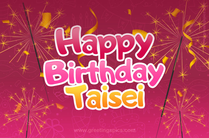 Happy Birthday Taisei Image with sparklers