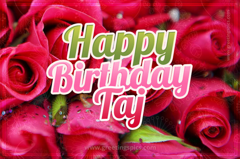 Happy Birthday Taj beautiful Image with red roses