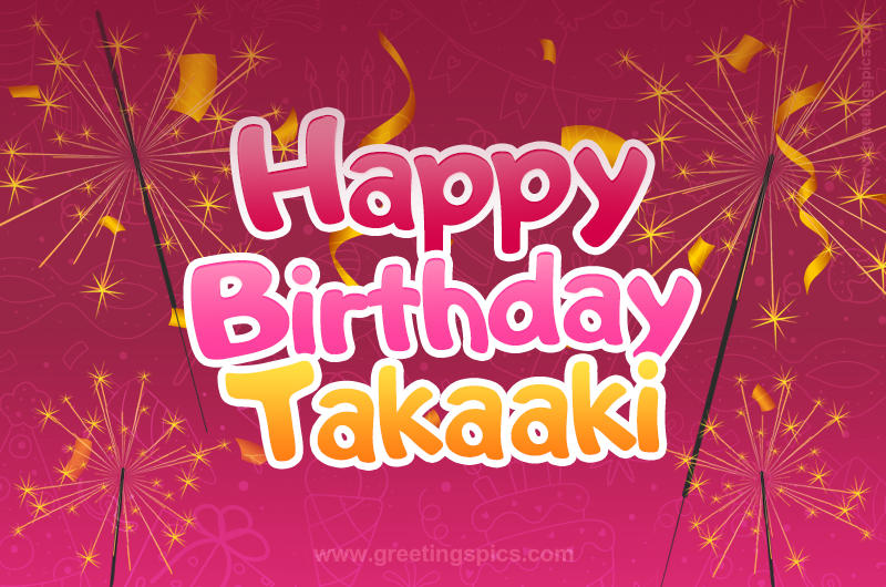 Happy Birthday Takaaki Image with sparklers