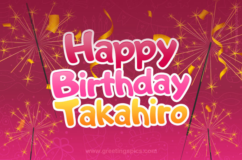 Happy Birthday Takahiro Image with sparklers