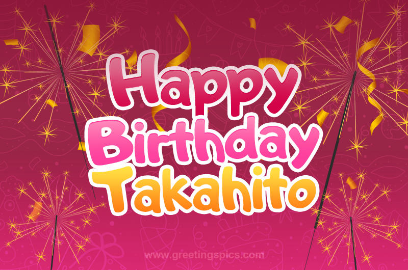 Happy Birthday Takahito Image with sparklers