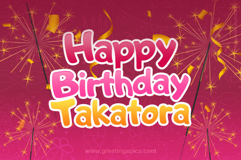 Happy Birthday Takatora Image with sparklers