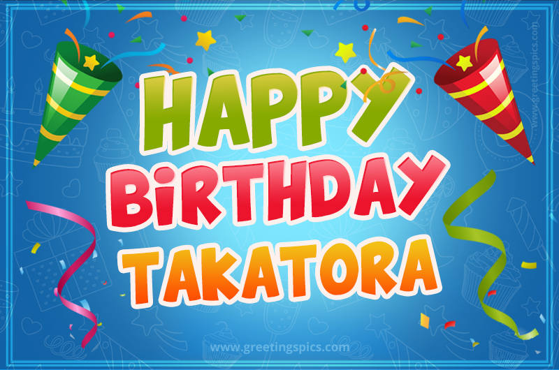 Happy Birthday Takatora picture with confetti and party poppers