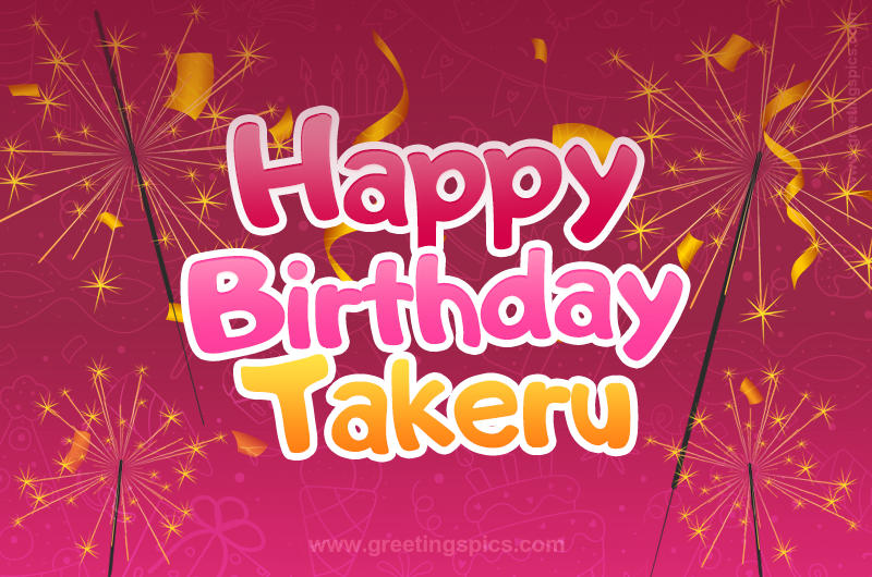 Happy Birthday Takeru Image with sparklers