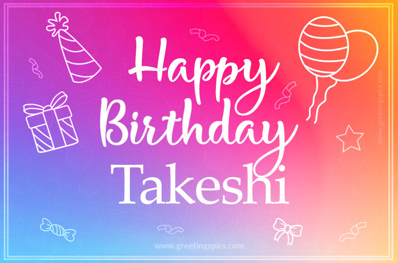 Colorful Happy Birthday Card For Takeshi