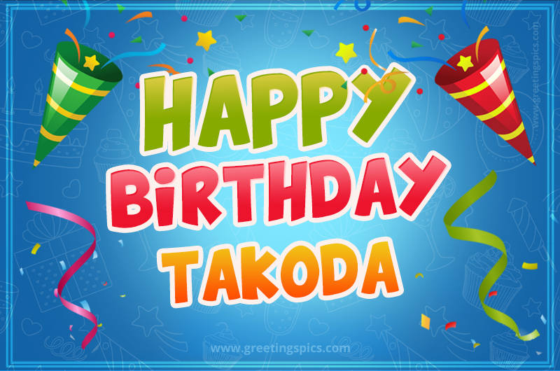 Happy Birthday Takoda picture with confetti and party poppers