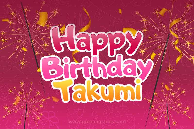 Happy Birthday Takumi Image with sparklers