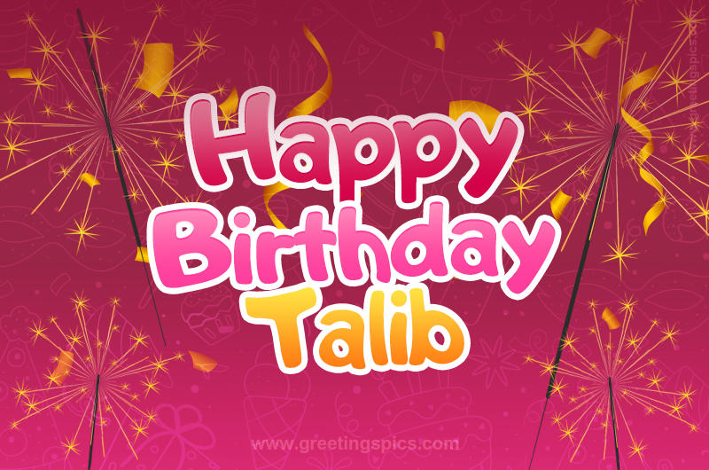 Happy Birthday Talib Image with sparklers