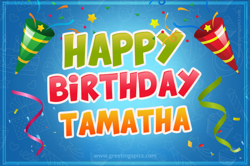 Happy Birthday Tamatha picture with confetti and party poppers