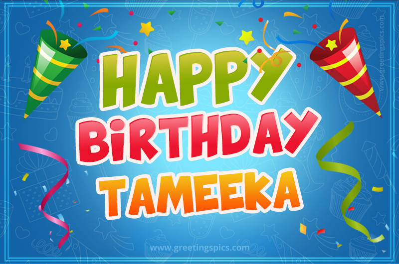 Happy Birthday Tameeka picture with confetti and party poppers