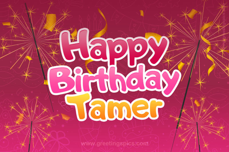 Happy Birthday Tamer Image with sparklers