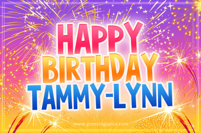 Happy Birthday Tammy-Lynn Picture with fireworks