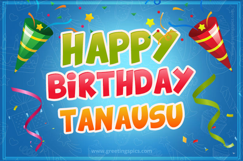 Happy Birthday Tanausu picture with confetti and party poppers