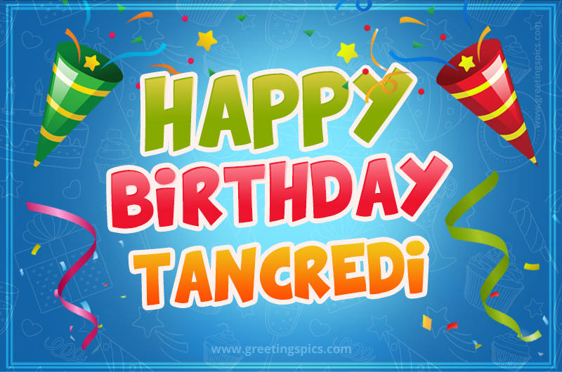 Happy Birthday Tancredi picture with confetti and party poppers