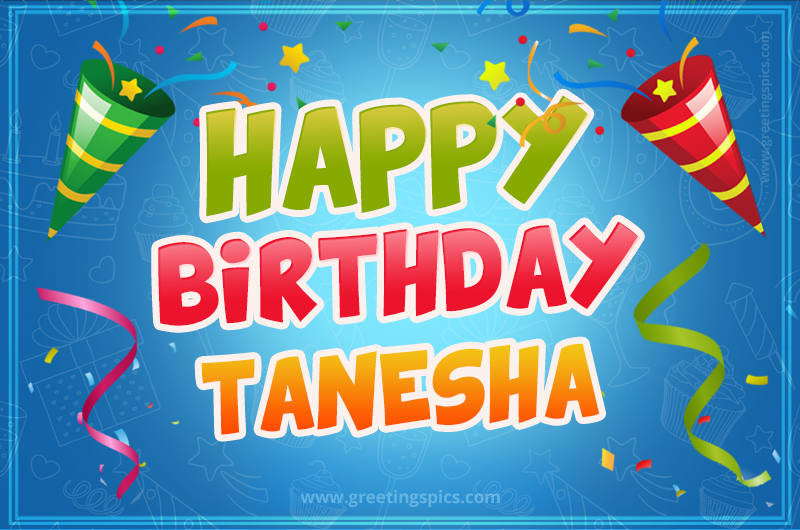 Happy Birthday Tanesha picture with confetti and party poppers