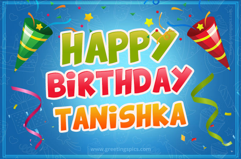 Happy Birthday Tanishka picture with confetti and party poppers