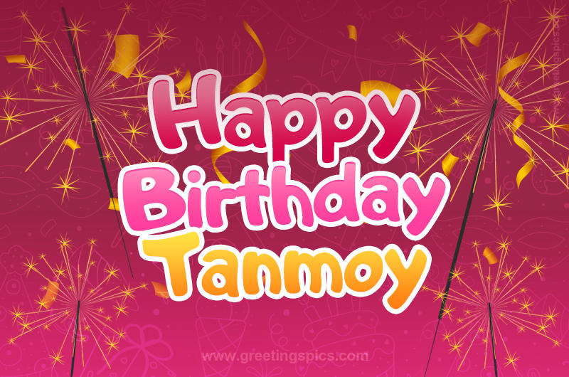 Happy Birthday Tanmoy Image with sparklers