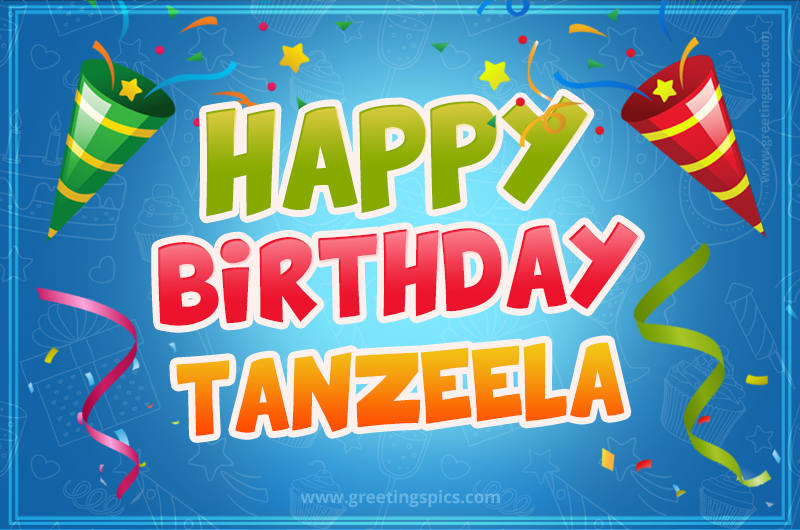 Happy Birthday Tanzeela picture with confetti and party poppers