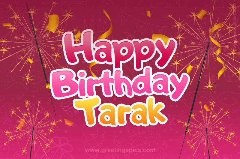 Happy Birthday Tarak Image with sparklers