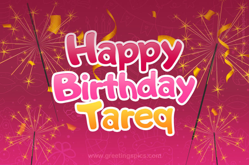 Happy Birthday Tareq Image with sparklers