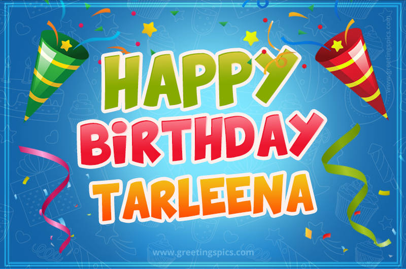 Happy Birthday Tarleena picture with confetti and party poppers