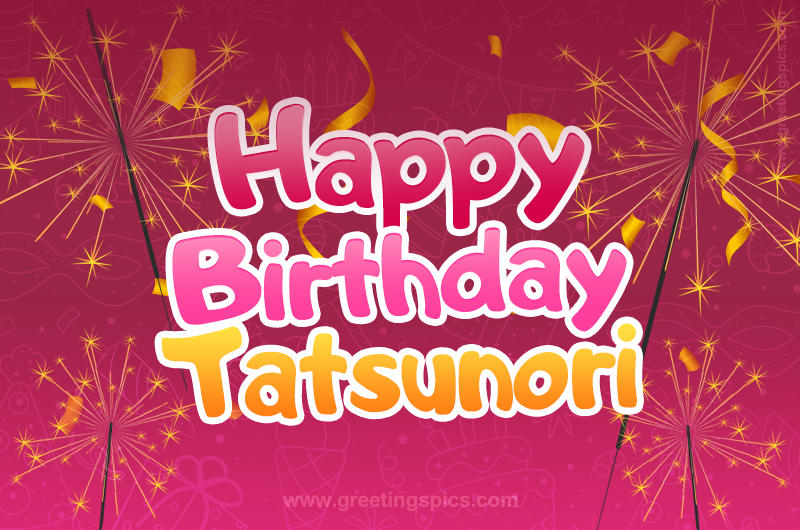 Happy Birthday Tatsunori Image with sparklers