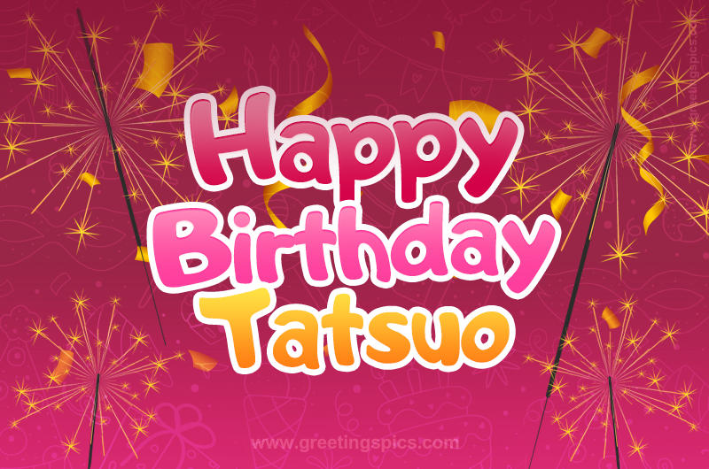 Happy Birthday Tatsuo Image with sparklers