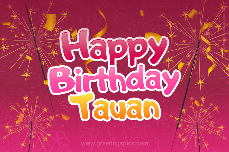 Happy Birthday Tauan Image with sparklers