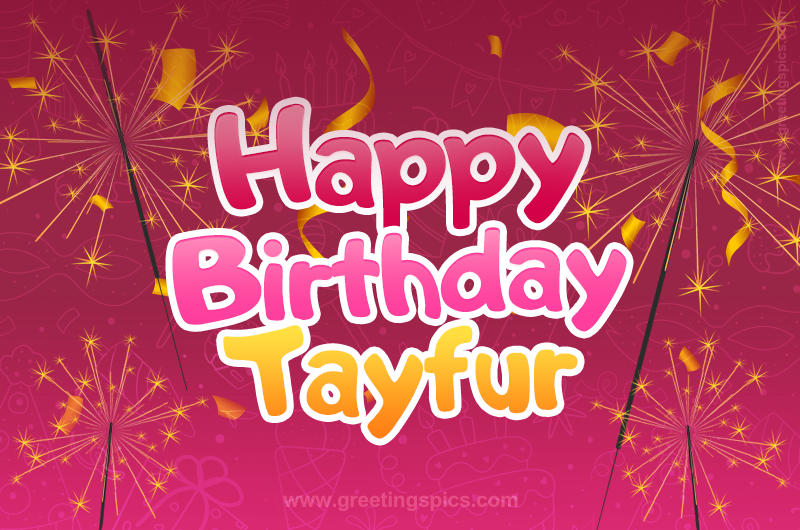 Happy Birthday Tayfur Image with sparklers