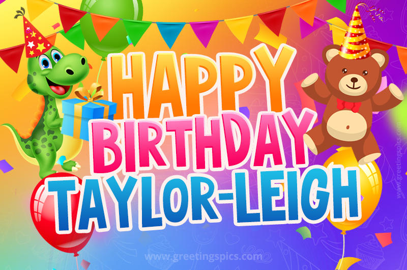 Happy Birthday Taylor-Leigh Image for a child with cute dinosaur and bear