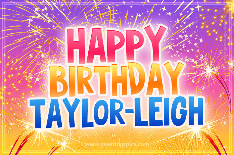 Happy Birthday Taylor-Leigh Picture with fireworks