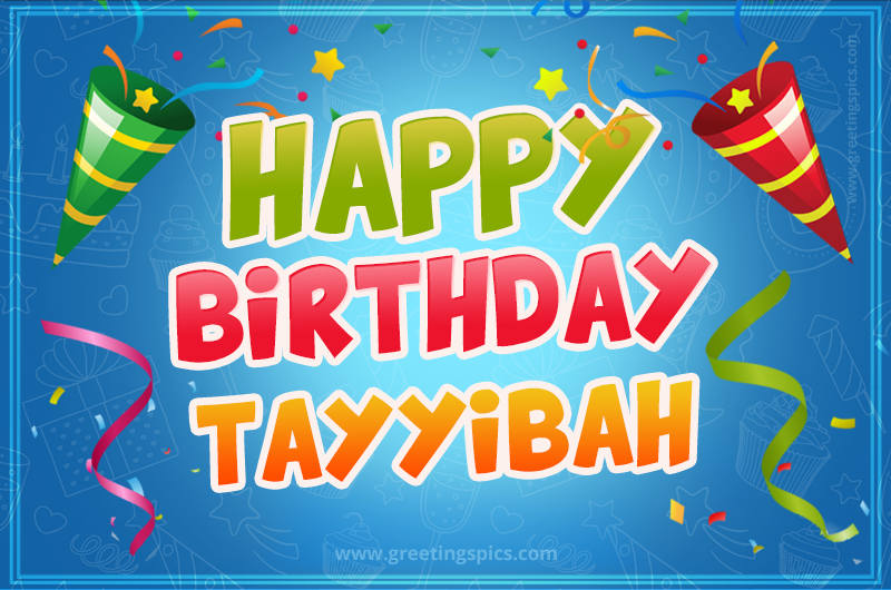 Happy Birthday Tayyibah picture with confetti and party poppers