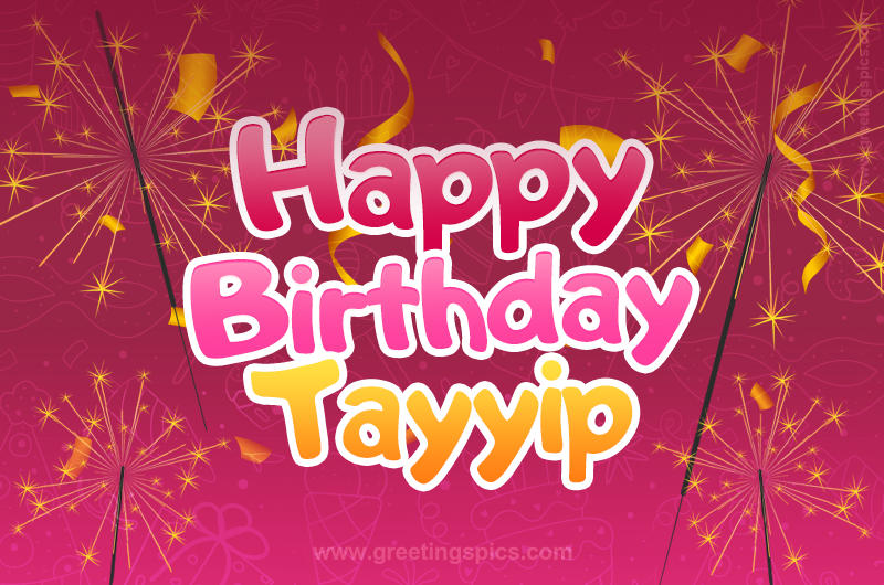 Happy Birthday Tayyip Image with sparklers