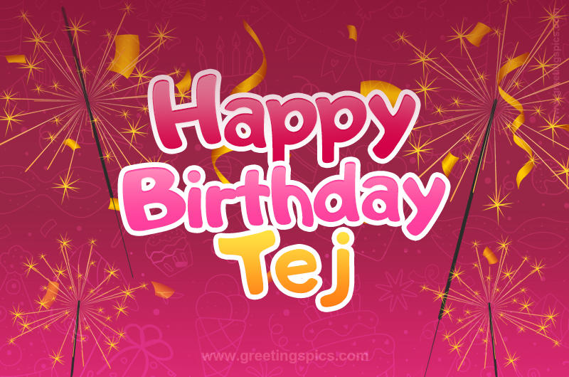 Happy Birthday Tej Image with sparklers