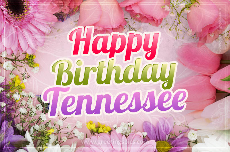 Happy Birthday Tennessee Picture with beautiful flowers