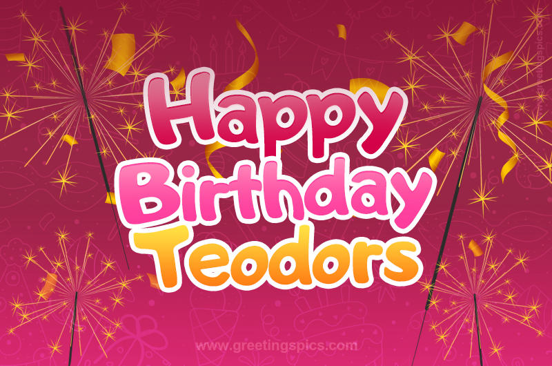 Happy Birthday Teodors Image with sparklers