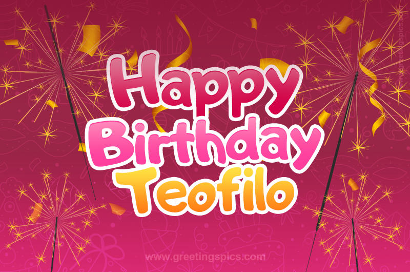 Happy Birthday Teofilo Image with sparklers