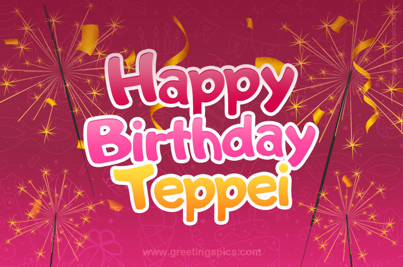 Happy Birthday Teppei Image with sparklers