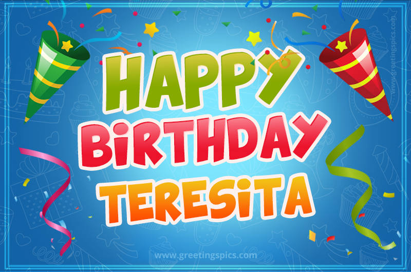 Happy Birthday Teresita picture with confetti and party poppers