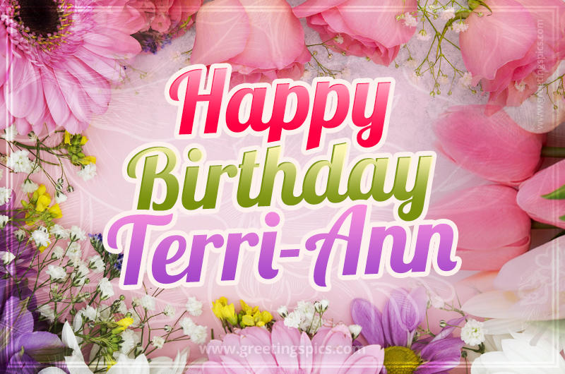 Happy Birthday Terri-Ann Picture with beautiful flowers