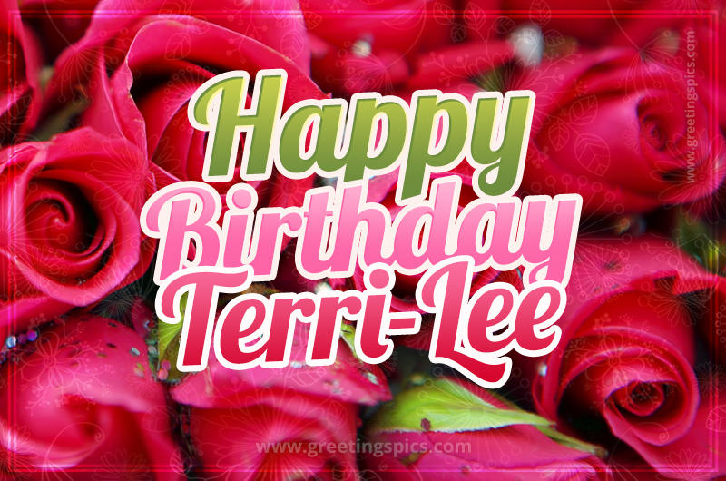 Happy Birthday Terri-Lee beautiful Image with red roses