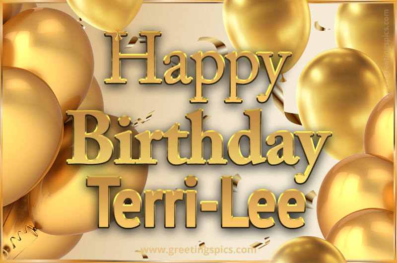 Happy Birthday Terri-Lee Card with golden confetti and balloons