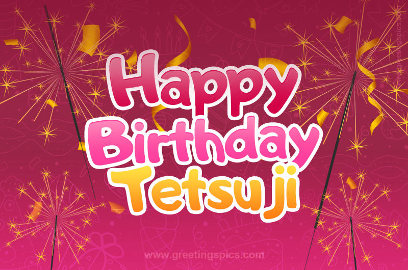 Happy Birthday Tetsuji Image with sparklers